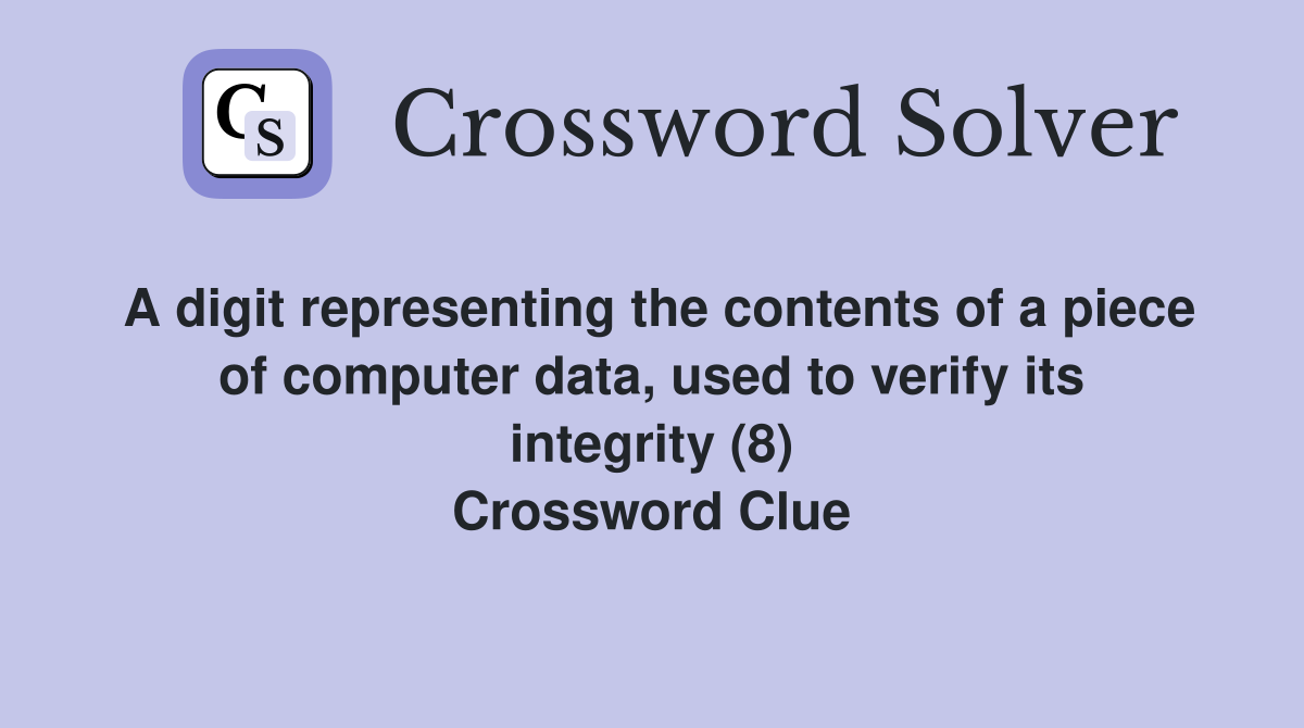 A digit representing the contents of a piece of computer data, used to